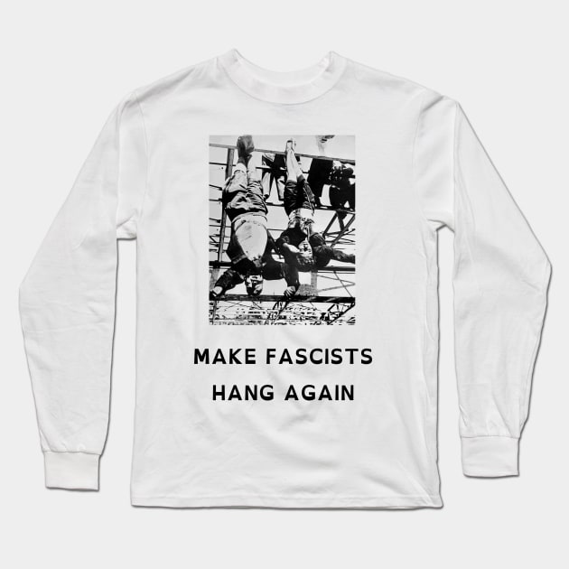 Make Fascists Hang Again (OpenDyslexic Version) Long Sleeve T-Shirt by dikleyt